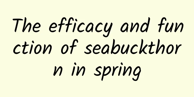 The efficacy and function of seabuckthorn in spring