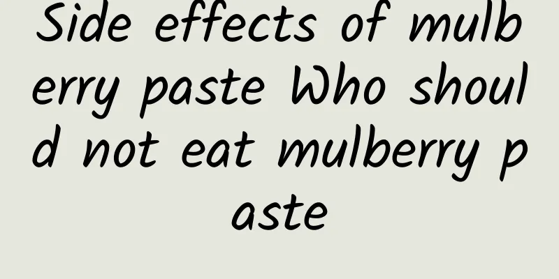 Side effects of mulberry paste Who should not eat mulberry paste