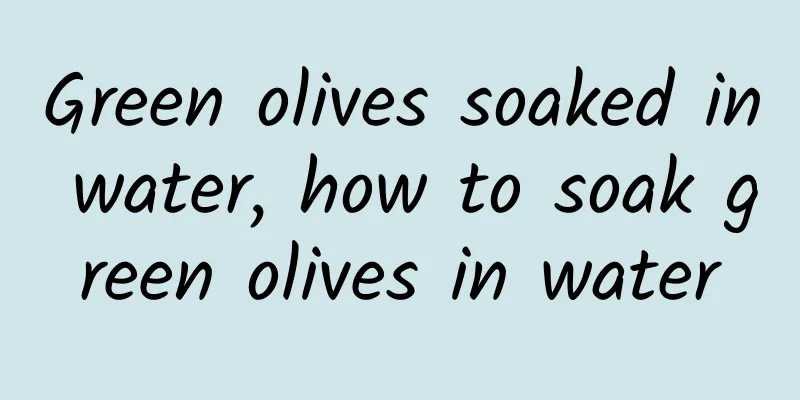 Green olives soaked in water, how to soak green olives in water