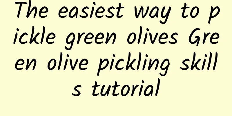 The easiest way to pickle green olives Green olive pickling skills tutorial