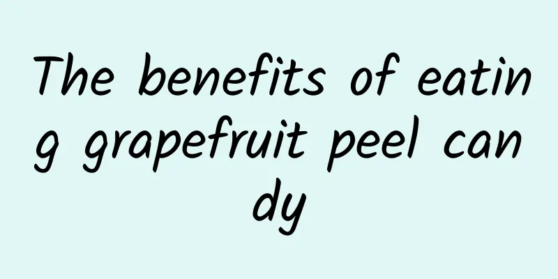 The benefits of eating grapefruit peel candy