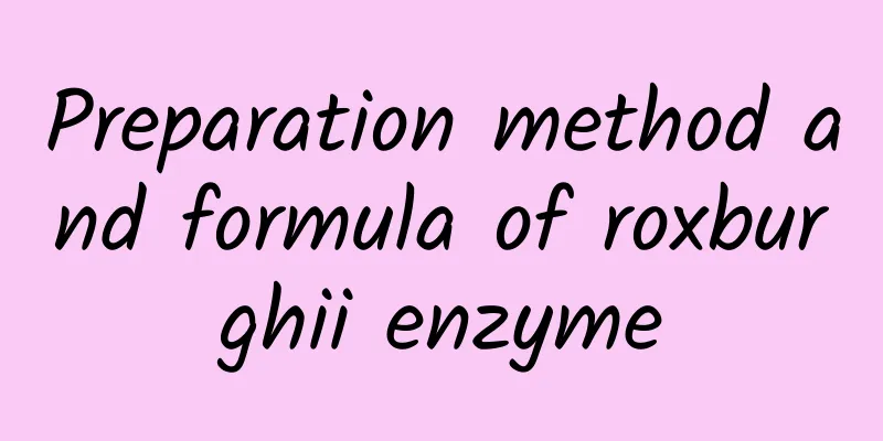 Preparation method and formula of roxburghii enzyme