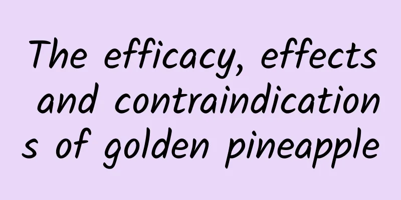 The efficacy, effects and contraindications of golden pineapple