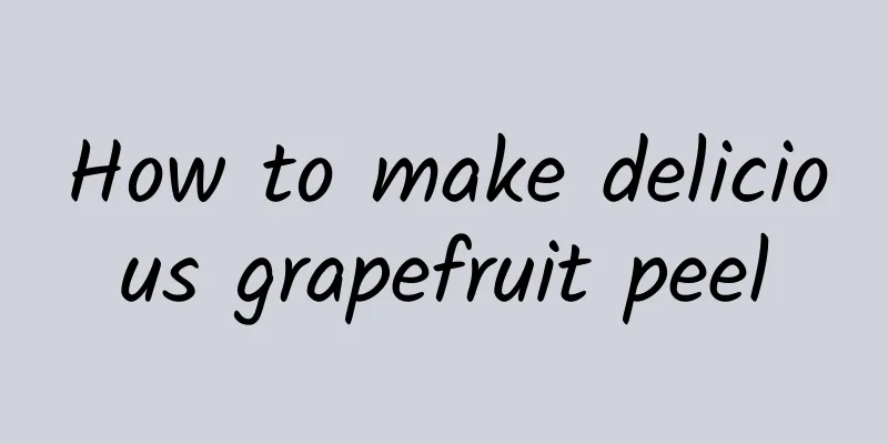 How to make delicious grapefruit peel