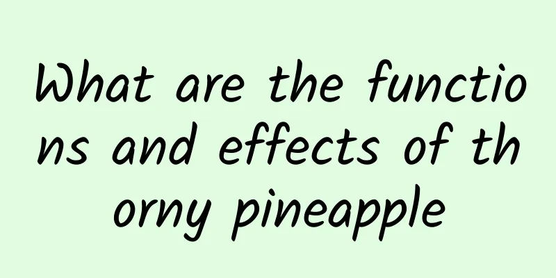 What are the functions and effects of thorny pineapple