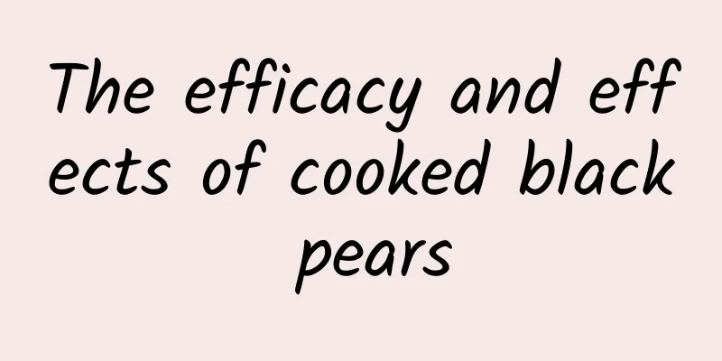 The efficacy and effects of cooked black pears