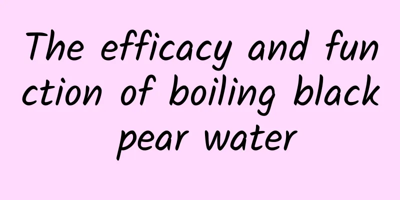 The efficacy and function of boiling black pear water