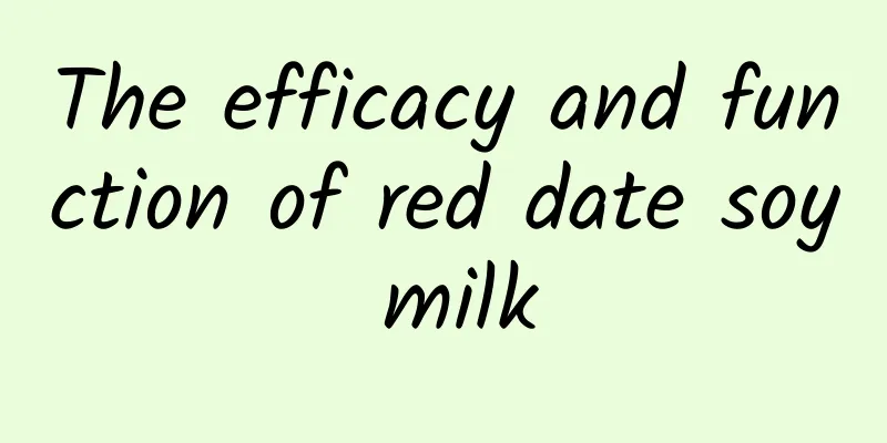 The efficacy and function of red date soy milk