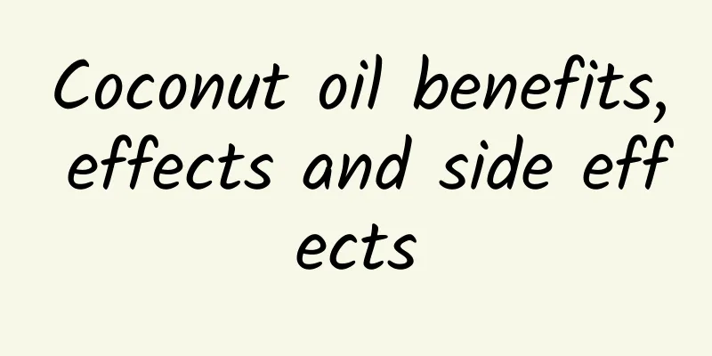 Coconut oil benefits, effects and side effects