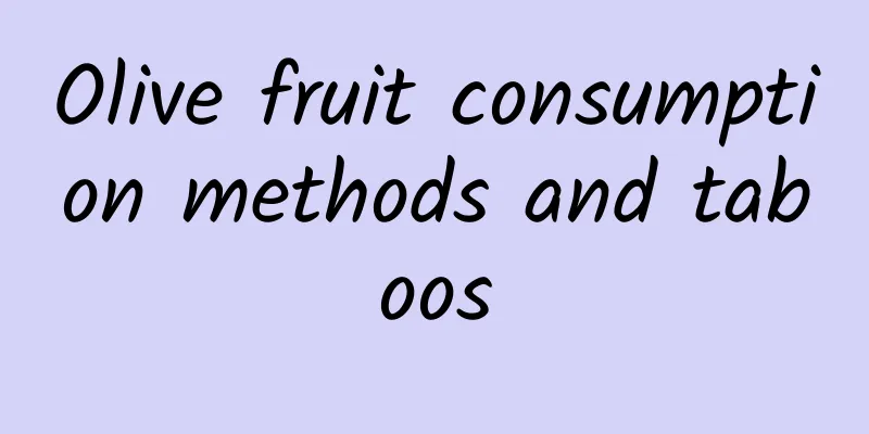 Olive fruit consumption methods and taboos