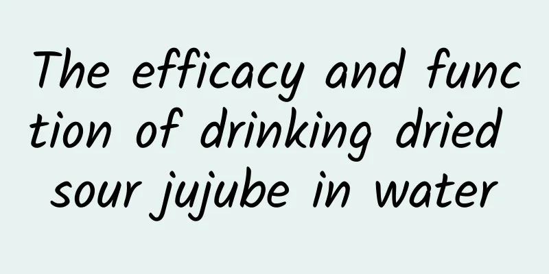 The efficacy and function of drinking dried sour jujube in water