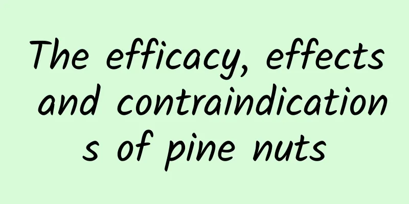 The efficacy, effects and contraindications of pine nuts