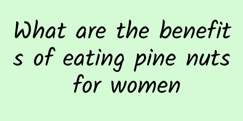 What are the benefits of eating pine nuts for women