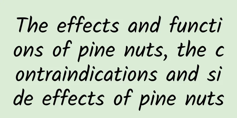 The effects and functions of pine nuts, the contraindications and side effects of pine nuts