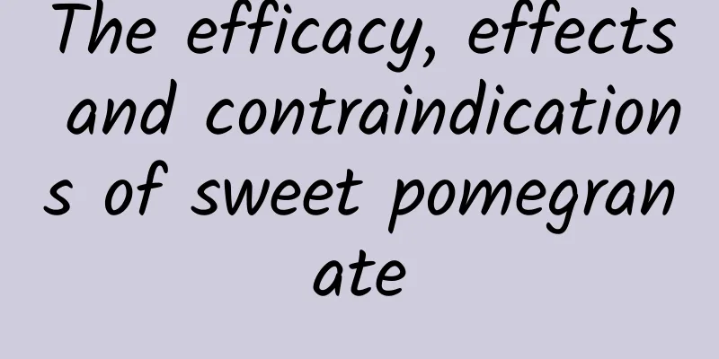 The efficacy, effects and contraindications of sweet pomegranate