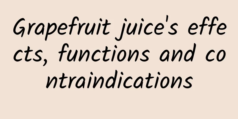 Grapefruit juice's effects, functions and contraindications