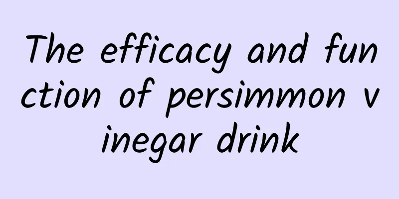 The efficacy and function of persimmon vinegar drink