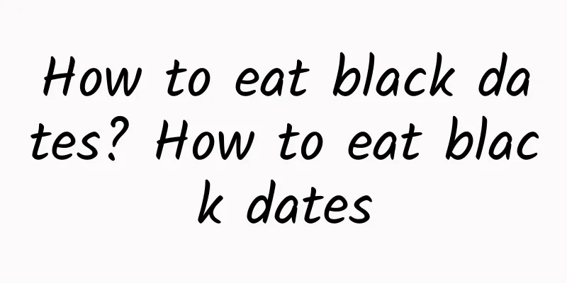 How to eat black dates? How to eat black dates