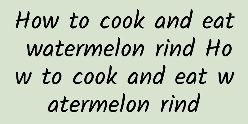 How to cook and eat watermelon rind How to cook and eat watermelon rind