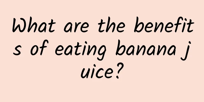 What are the benefits of eating banana juice?