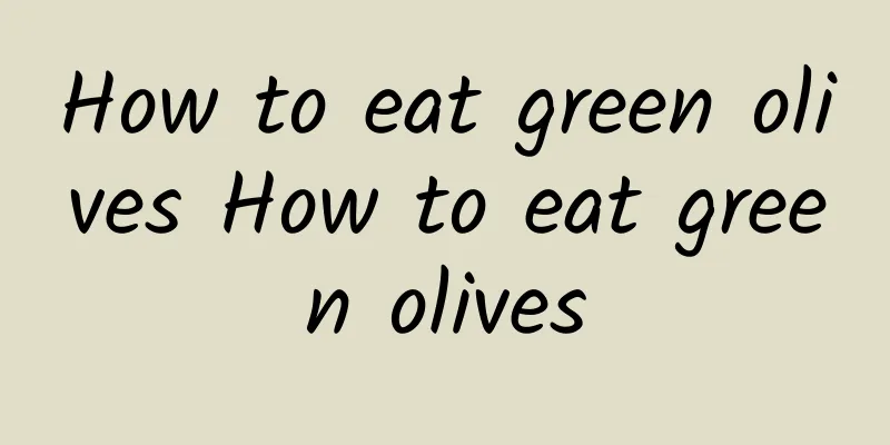 How to eat green olives How to eat green olives