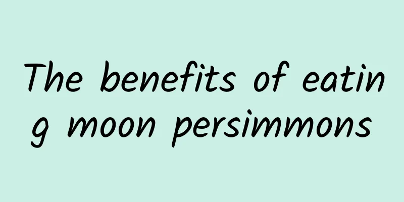 The benefits of eating moon persimmons