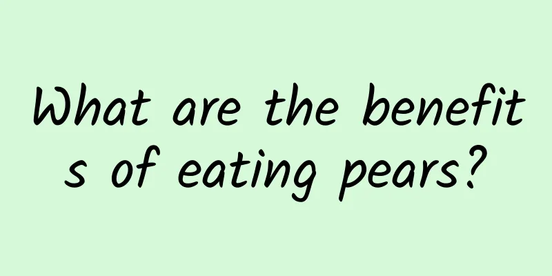 What are the benefits of eating pears?