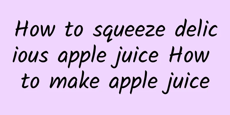 How to squeeze delicious apple juice How to make apple juice