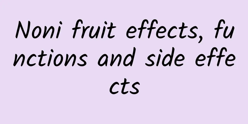 Noni fruit effects, functions and side effects