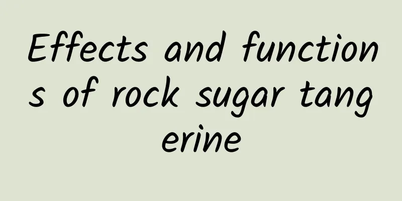 Effects and functions of rock sugar tangerine