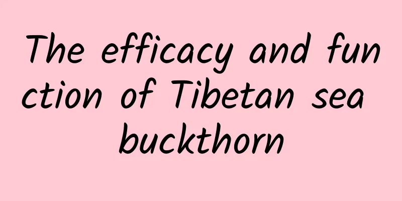 The efficacy and function of Tibetan sea buckthorn