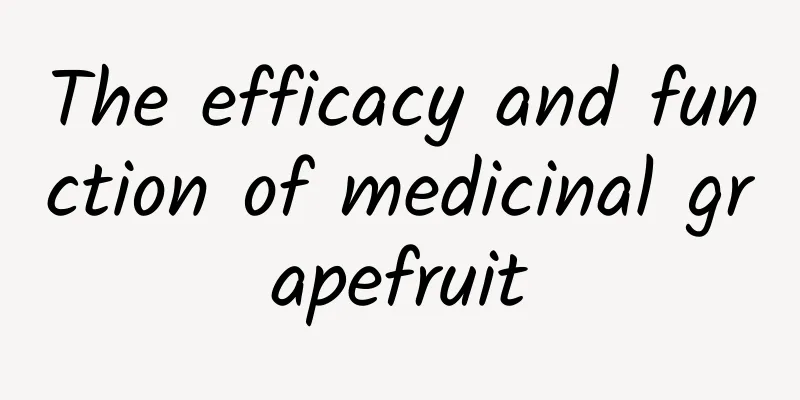 The efficacy and function of medicinal grapefruit