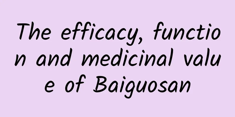 The efficacy, function and medicinal value of Baiguosan