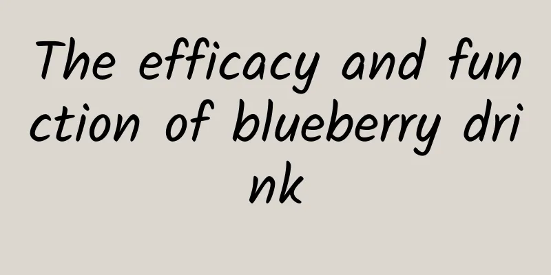 The efficacy and function of blueberry drink