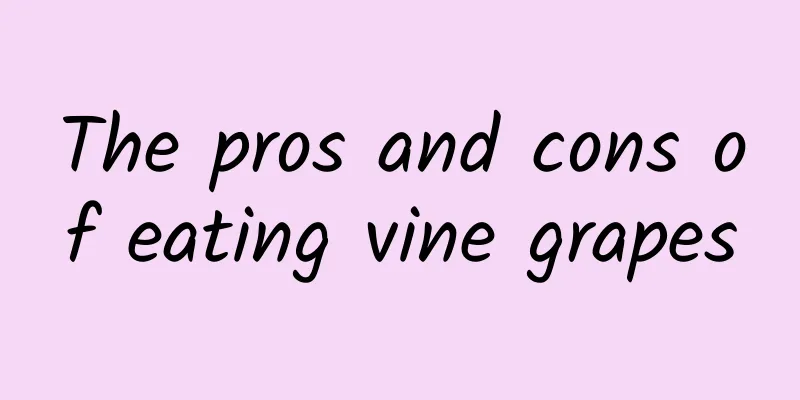 The pros and cons of eating vine grapes