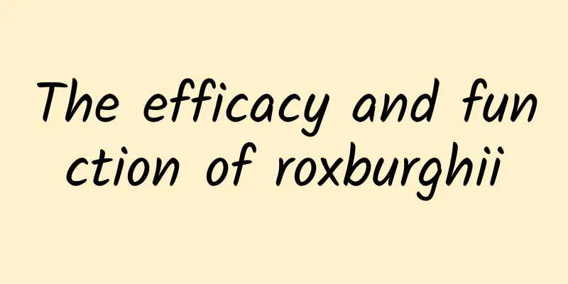 The efficacy and function of roxburghii