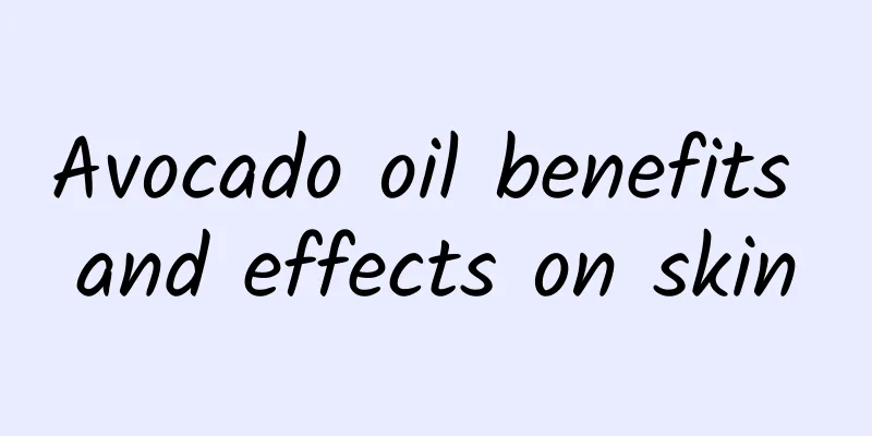 Avocado oil benefits and effects on skin