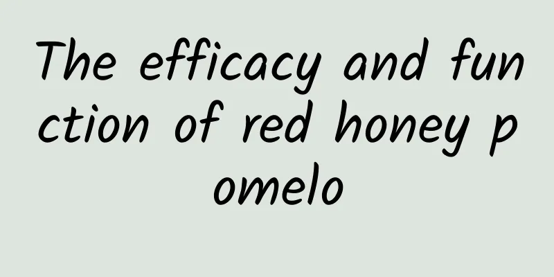 The efficacy and function of red honey pomelo