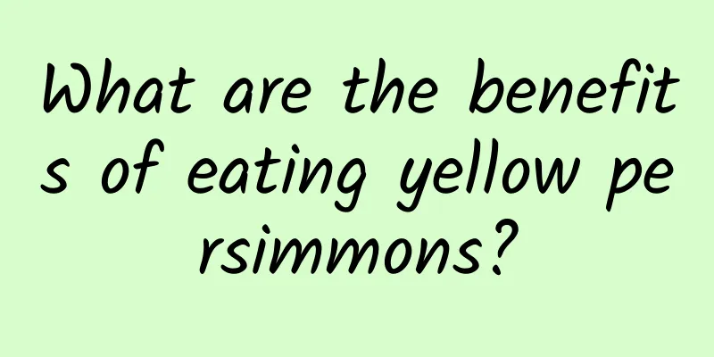 What are the benefits of eating yellow persimmons?