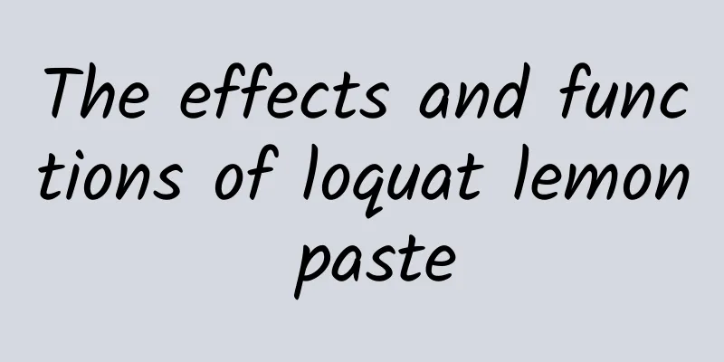 The effects and functions of loquat lemon paste