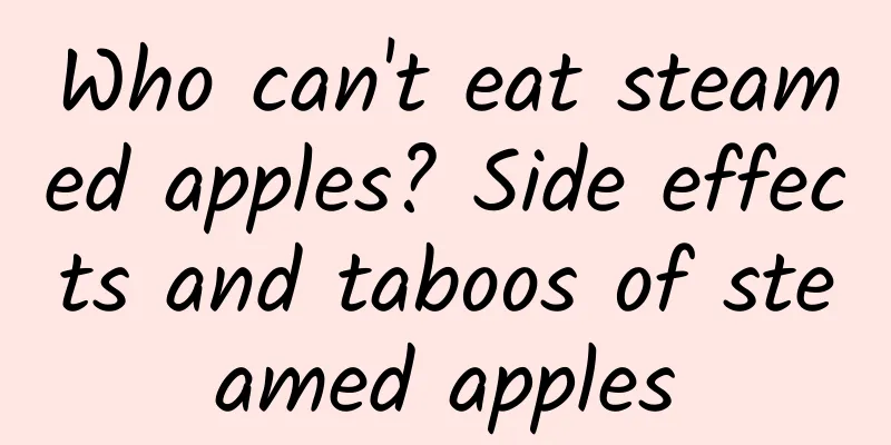 Who can't eat steamed apples? Side effects and taboos of steamed apples