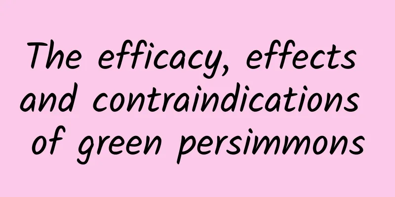 The efficacy, effects and contraindications of green persimmons