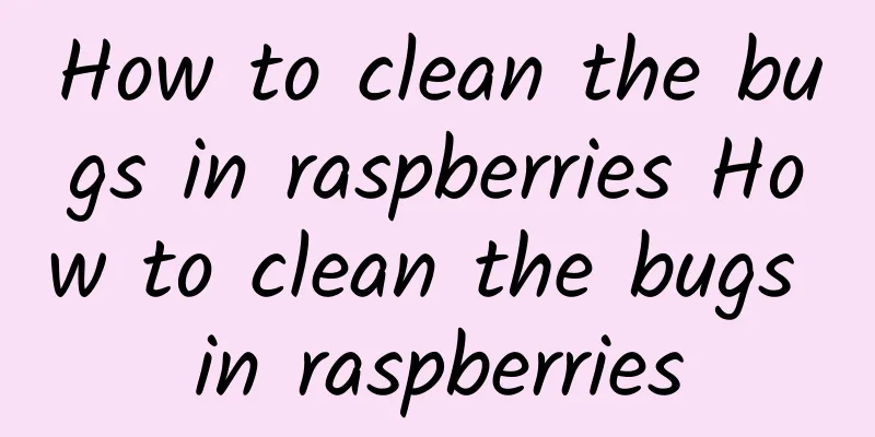 How to clean the bugs in raspberries How to clean the bugs in raspberries