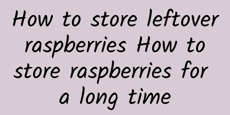 How to store leftover raspberries How to store raspberries for a long time