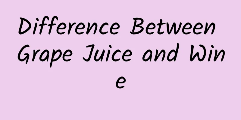 Difference Between Grape Juice and Wine