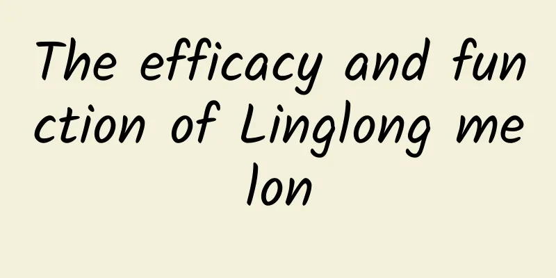 The efficacy and function of Linglong melon