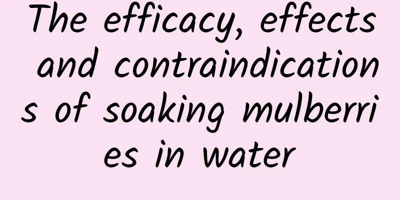 The efficacy, effects and contraindications of soaking mulberries in water