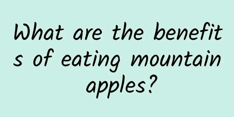 What are the benefits of eating mountain apples?