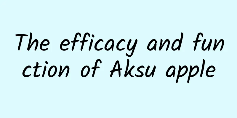 The efficacy and function of Aksu apple