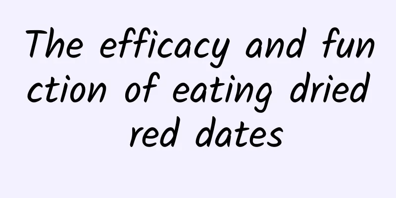 The efficacy and function of eating dried red dates